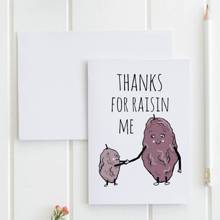 Thanks For Raisin Me - Greeting Card