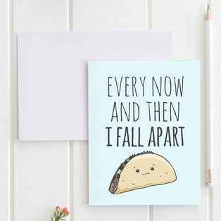Every Now & Then I Fall Apart - Funny Greeting Cards - SALE