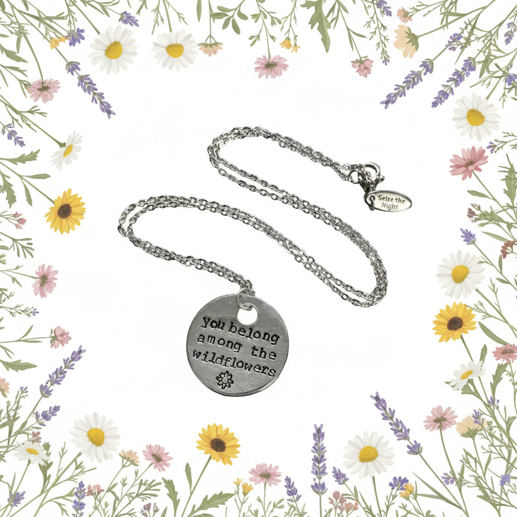 You Belong Among the Wildflowers - Hand Stamped Necklace