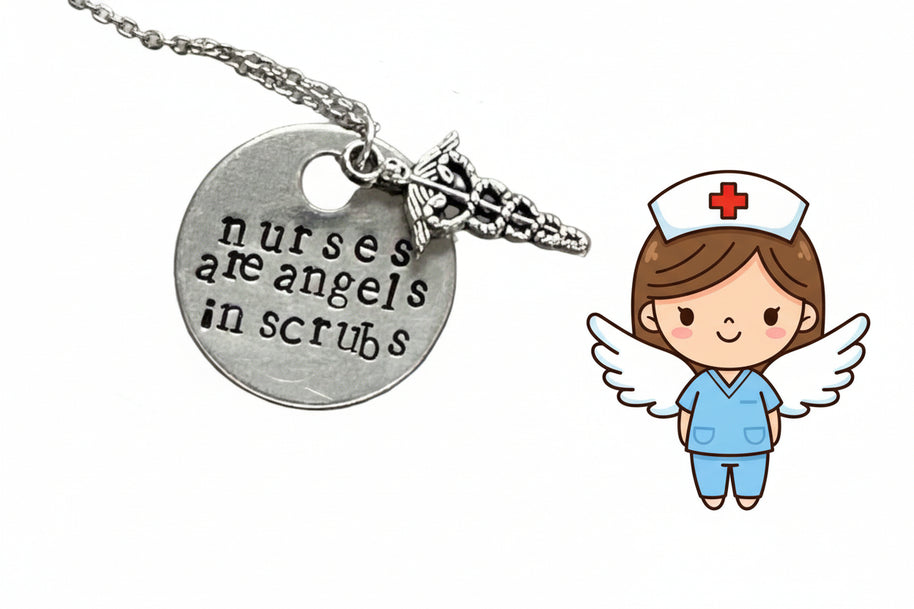 Nurses are Angels in Scrubs - Hand Stamped Necklace