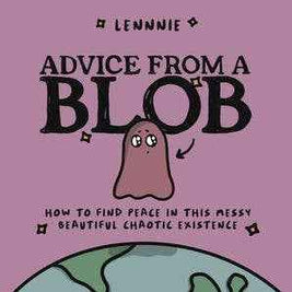 Advice from a Blob:Lennnie