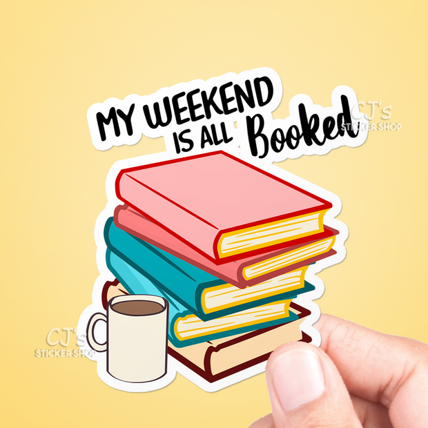 My Weekend Is All Booked Sticker Vinyl Decal: 5"