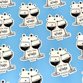 Love The Wine You're With - Stickers - CLOSEOUT SALE