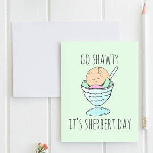 Go Shawty, It's Sherbert Day - Funny Birthday Card