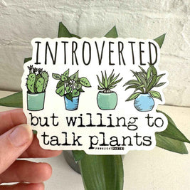 Introverted, But Will Talk Plants - Stickers - CLOSEOUT SALE