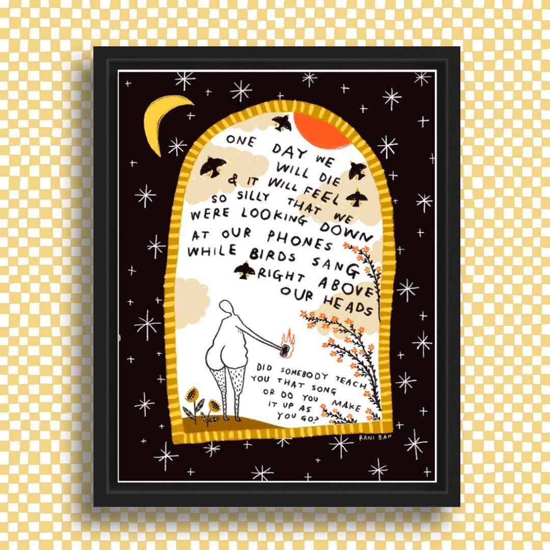 WHILE BIRDS SANG RIGHT ABOVE OUR HEADS Art Print:8.5x11